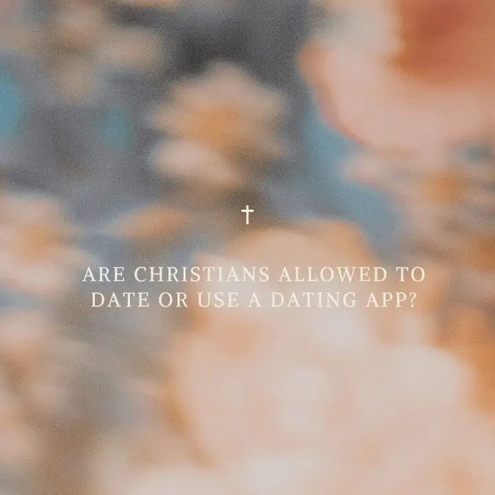 Are Christians Allowed to Date?