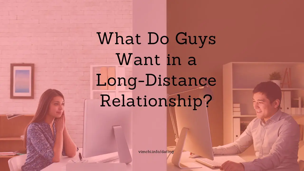 What Do Guys Want in a Long-Distance Relationship block content