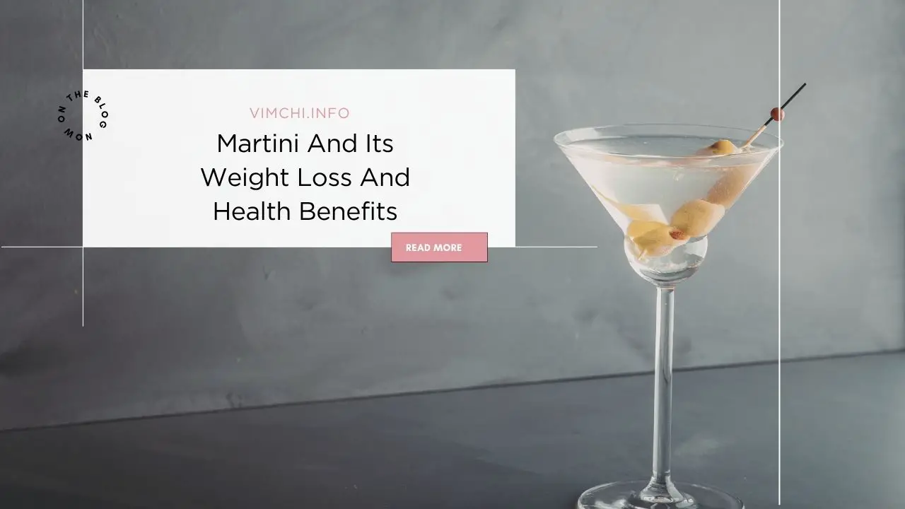 Martini And Its 3 Weight Loss And Health Benefits