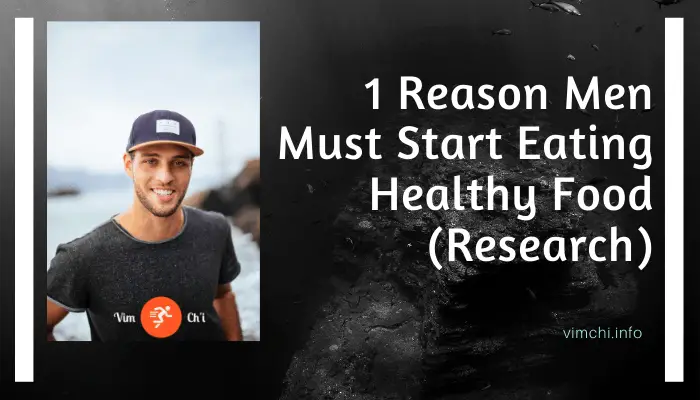 1 Reason Men Must Start Eating Healthy Food (Research)