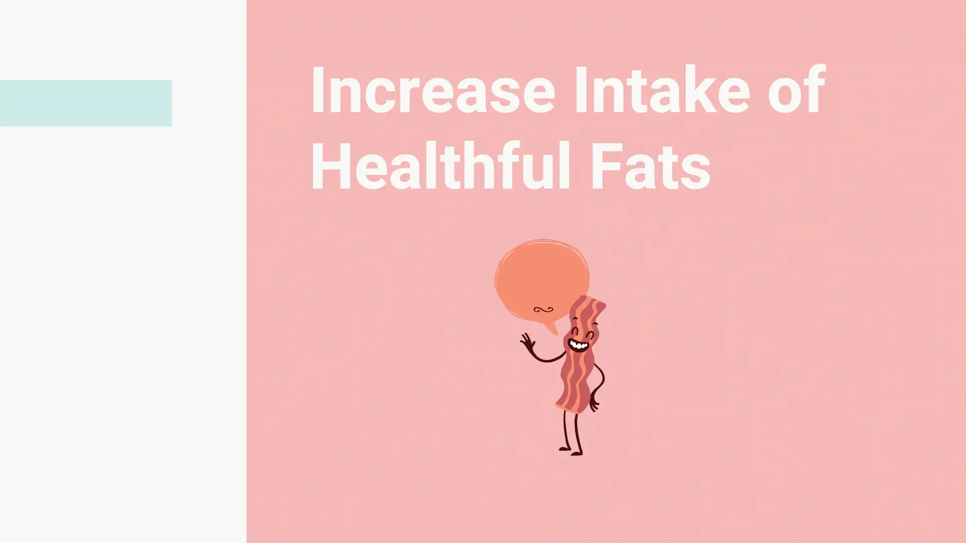 increase intake of healhful fats bacon is healthy