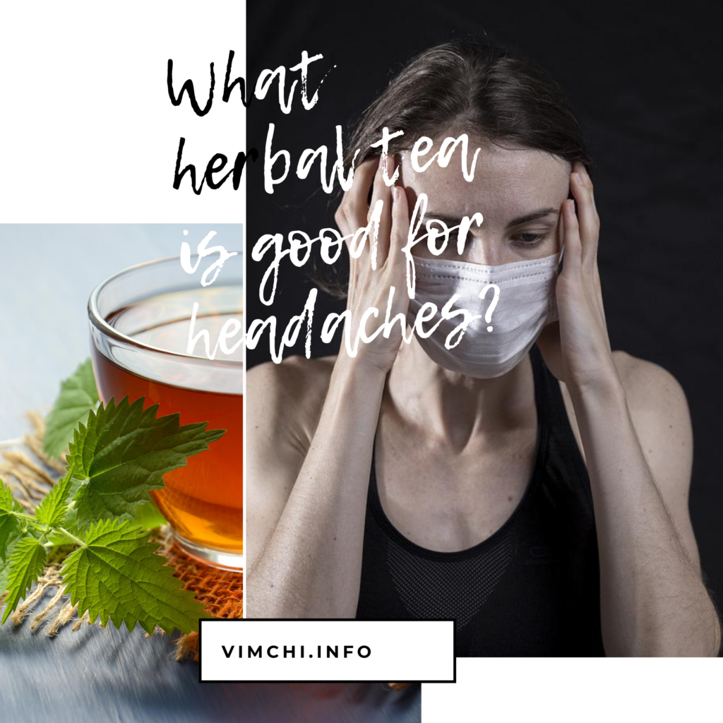 What herbal tea is good for headaches 
