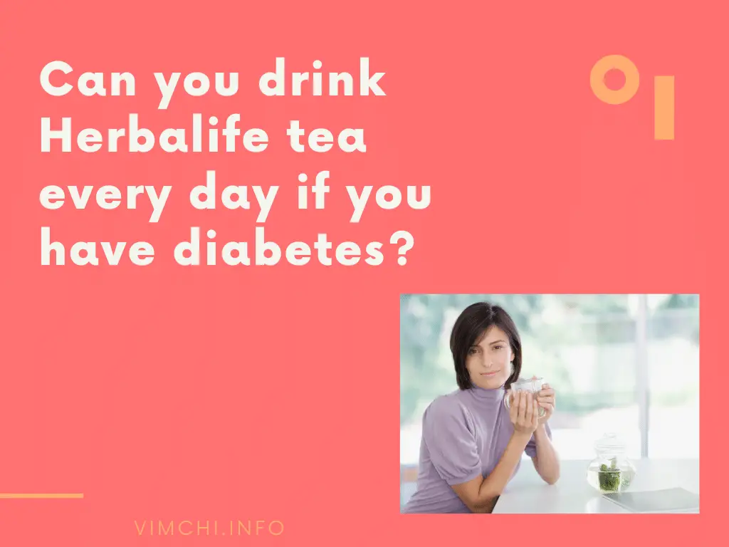 can you drink herbalife tea every day if you have diabetes