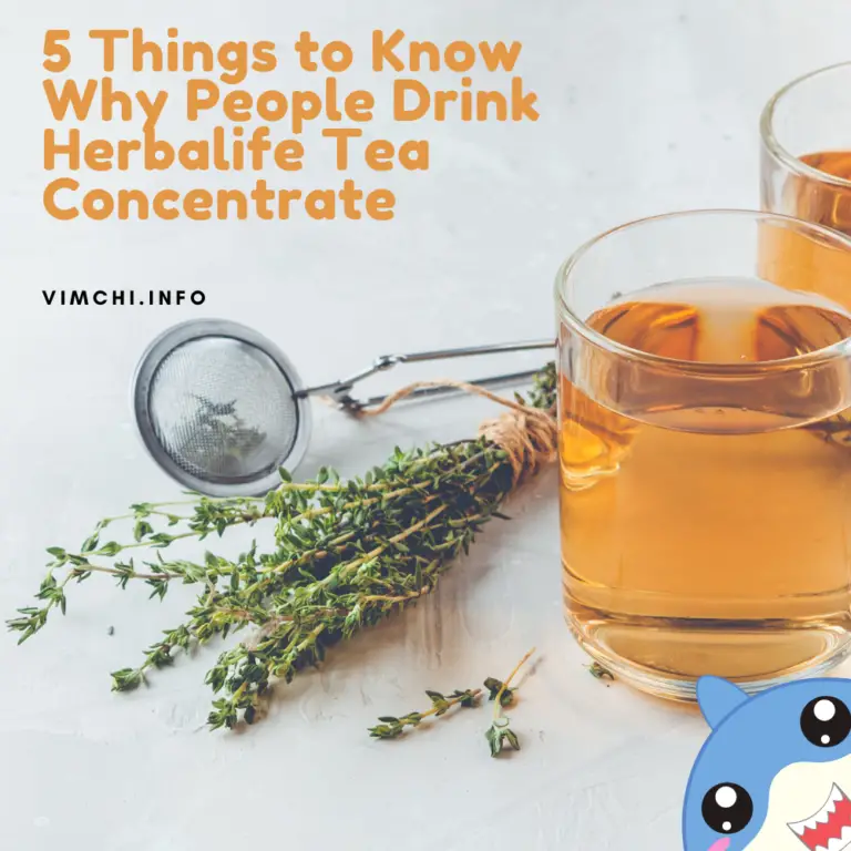 What Does Herbalife Tea Do? 5 Things To Know Why People Drink It Vim Ch'i