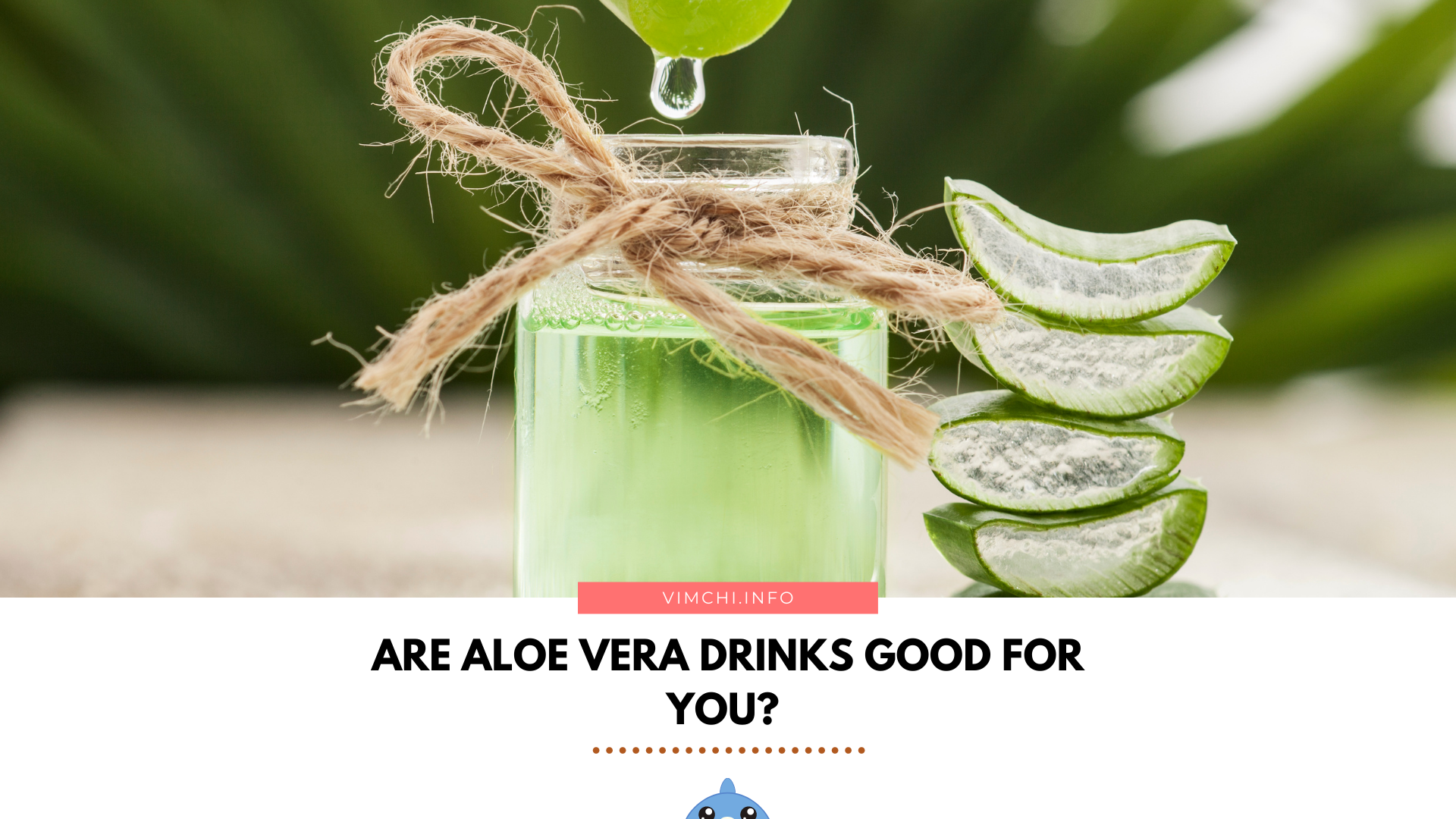 aloe vera drinks benefits - blocked image