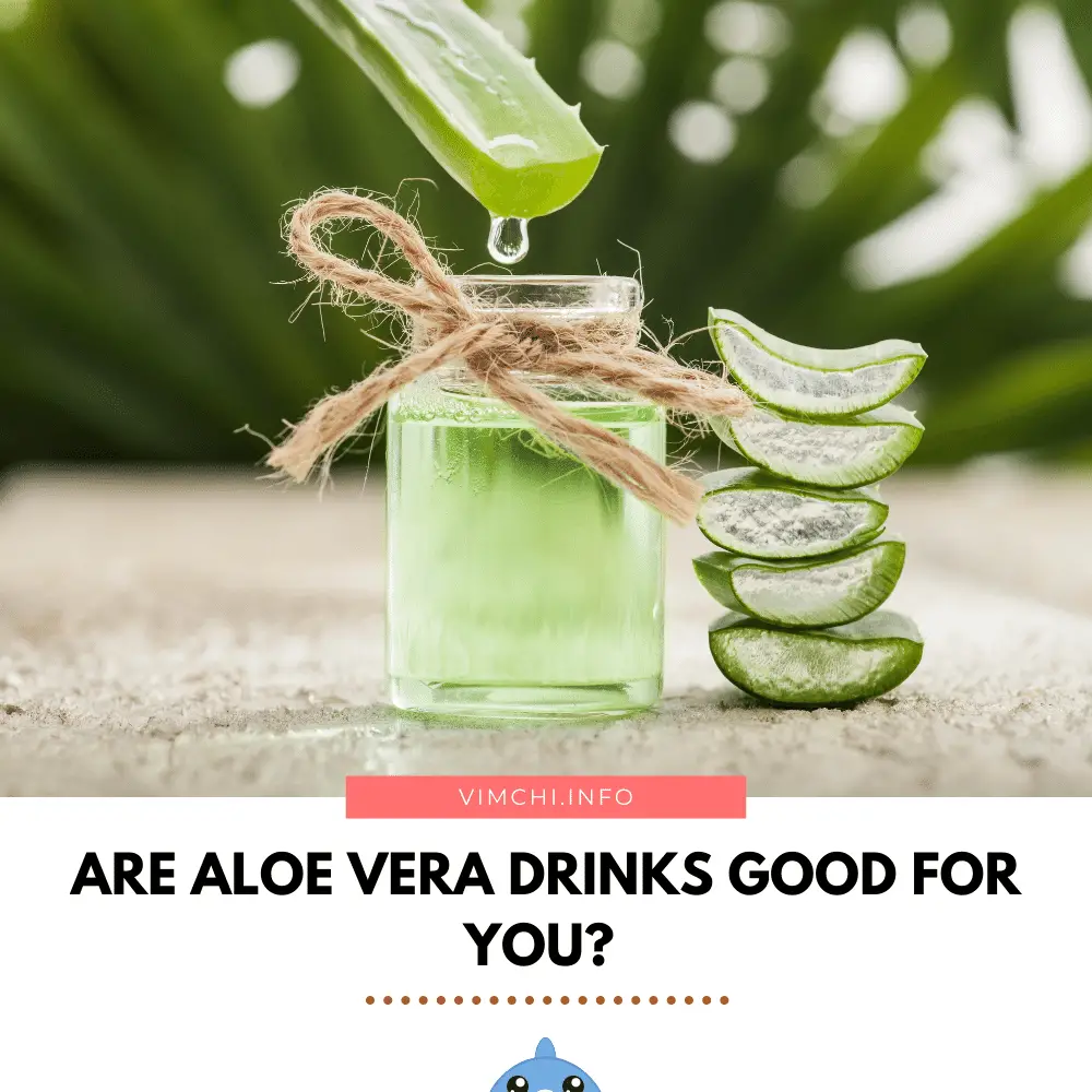 Are Aloe Vera Drinks Good For You?