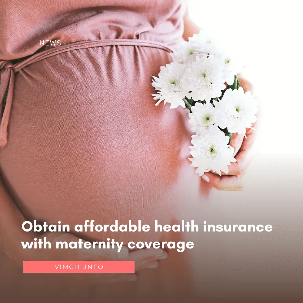is there affordable health insurance -- maternity coverage