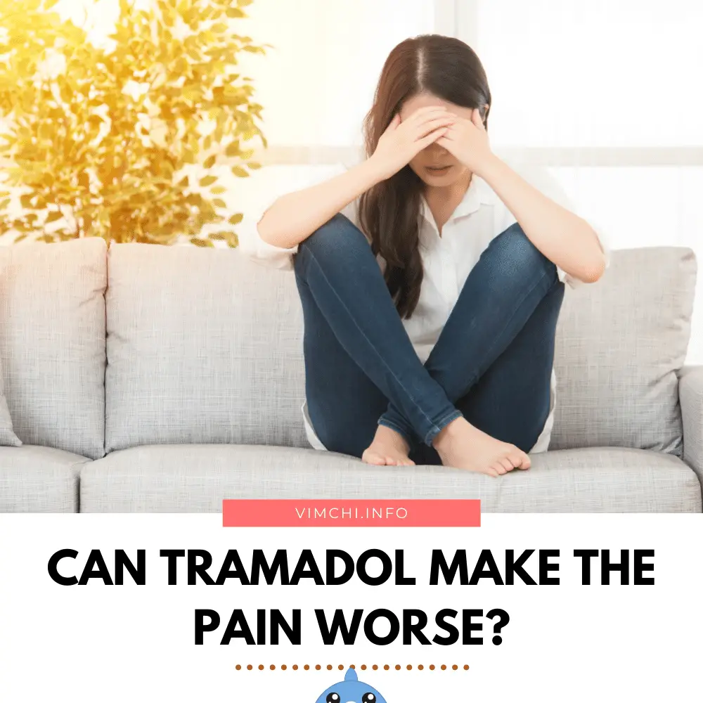 can tramadol make the pain worse