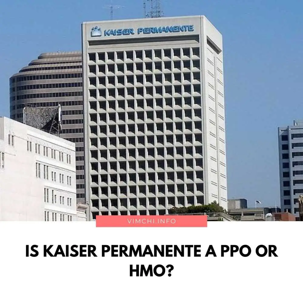 Is Kaiser Permanente a PPO or HMO featured