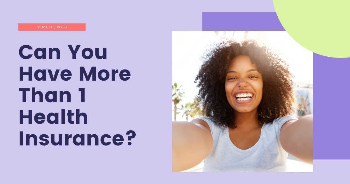 How Many Health Insurances Can You Have? Vim Ch'i
