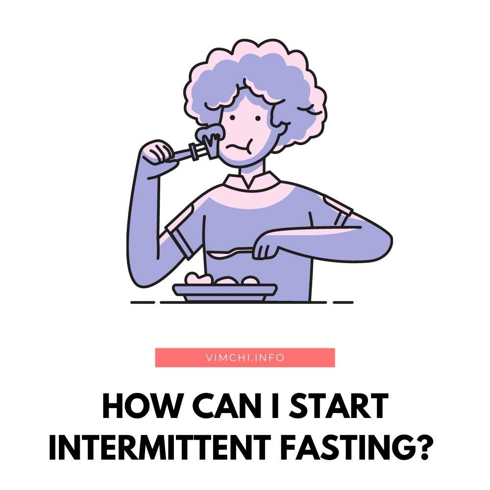 How Can I Start Intermittent Fasting? - Vim Ch'i