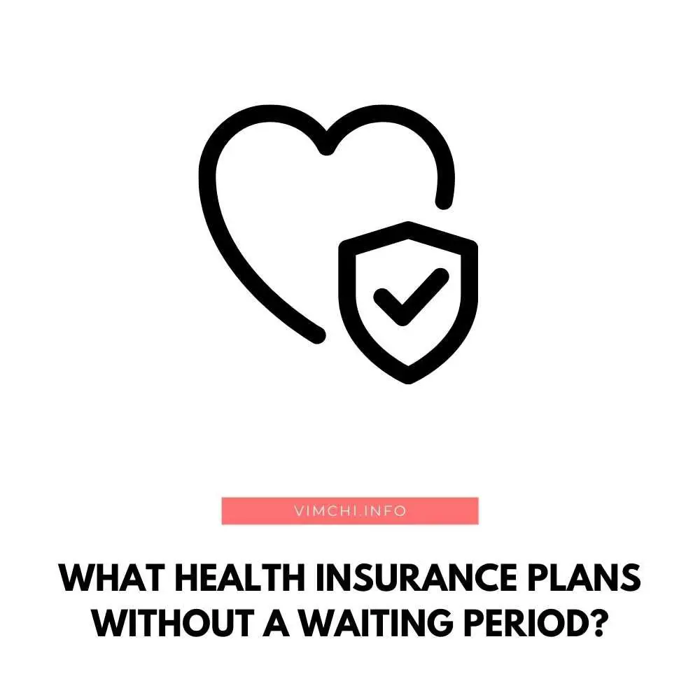 What Health Insurance Plans without a Waiting Period featured