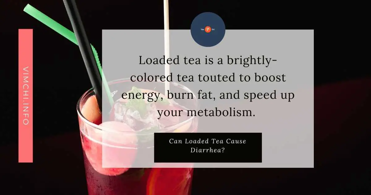 can loaded tea cause diarrhea