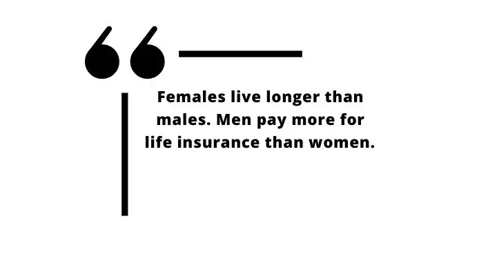 life insurance policy -- females live longer