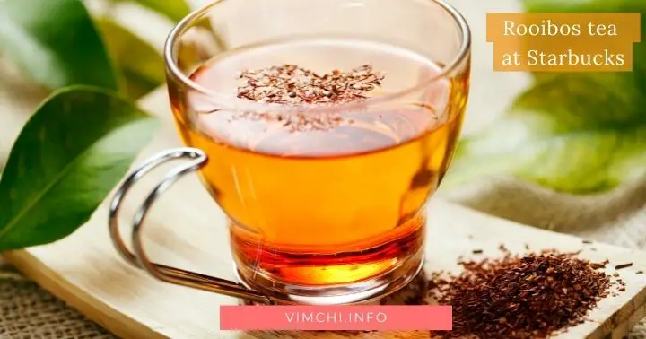 Starbucks herbal tea -- rooibos tea