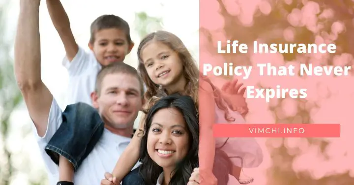 What Life Insurance Policy Never Expires