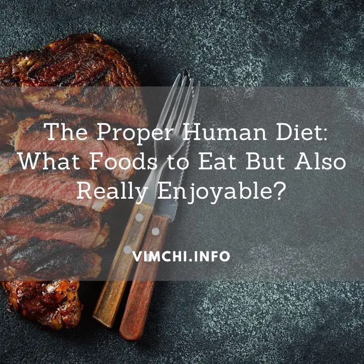 The Proper Human Diet What Foods to Eat But Also Really Enjoyable featured