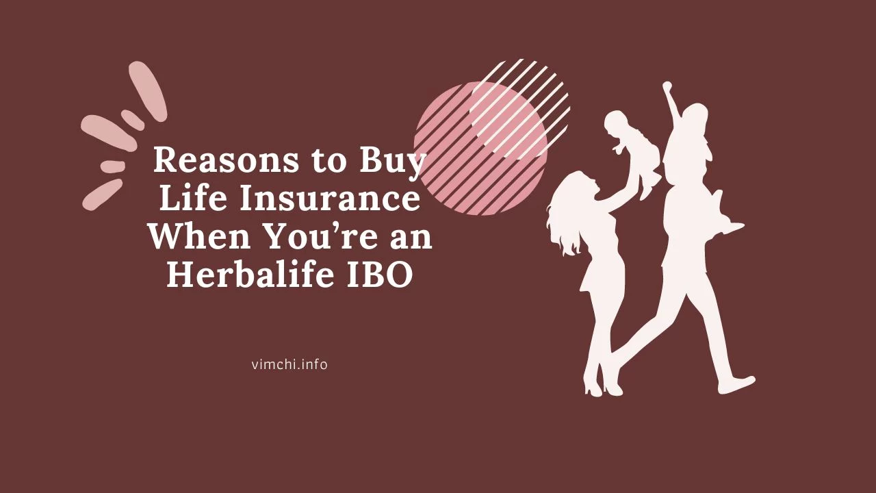 Reasons to Buy Life Insurance When You’re an Herbalife IBO