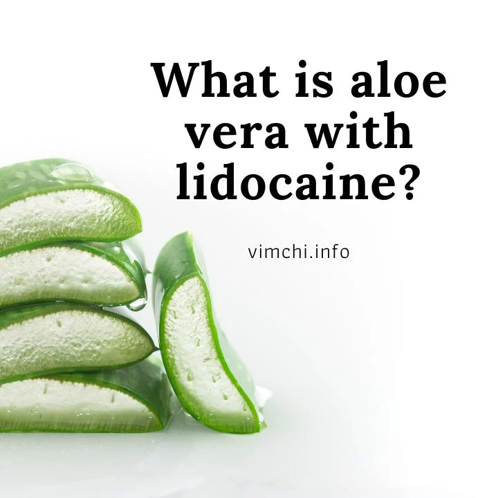 What is aloe vera with lidocaine
