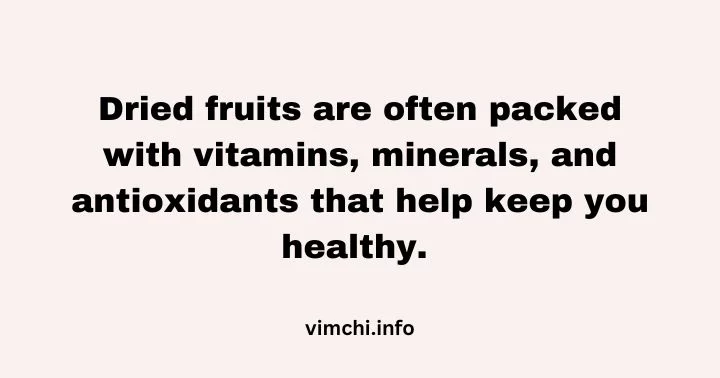 dried fruit with no sugar added are packed with vitamins and minerals