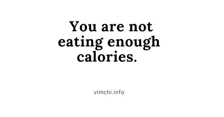 not eating enough calories