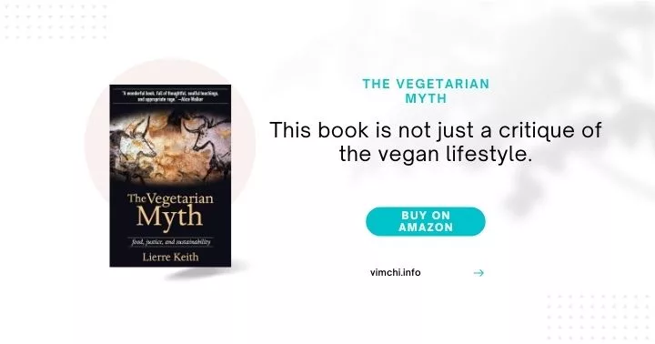 The Vegetarian Myth: Food, Justice, and Sustainability by Lierre Keith