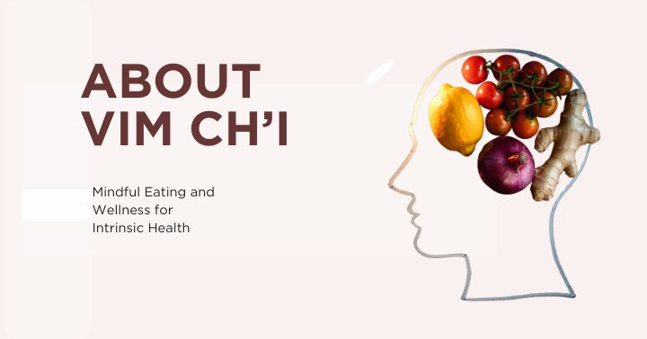 about us vim chi mindful eating for intrinsic health