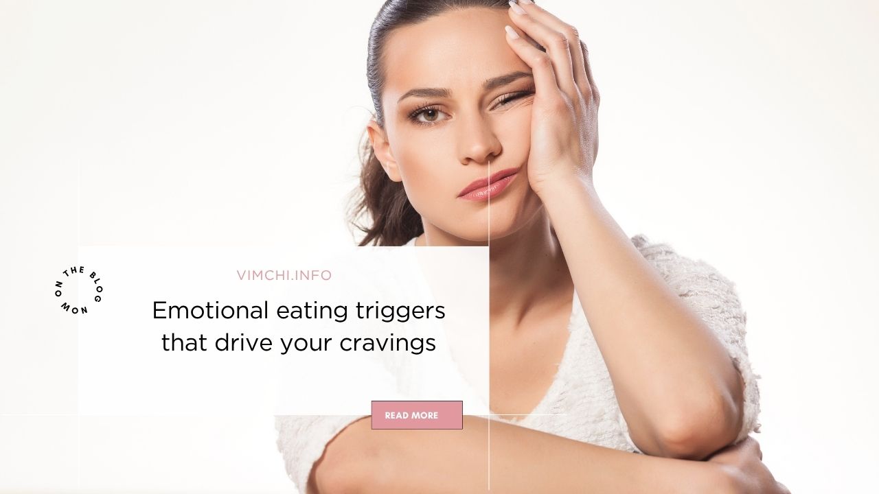 emotional eating triggers that drive your cravings